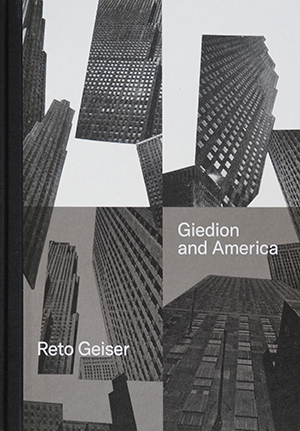 Giedion and America: Repositioning the History of Modern Architecture